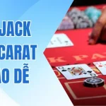 Giải Mã Blackjack Và Baccarat Cái Nào Dễ Thắng Cho Tân Binh 1 Giải Mã Blackjack Và Baccarat Cái Nào Dễ Thắng Cho Tân Binh